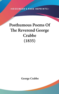 Posthumous Poems Of The Reverend George Crabbe ... 1437235808 Book Cover