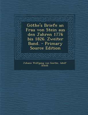 Gothe's Briefe an Frau Von Stein Aus Den Jahren... [German] 1294481134 Book Cover