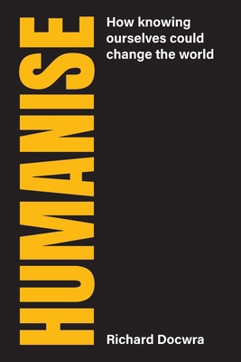 Humanise: How knowing ourselves could change th... 1838339639 Book Cover