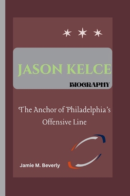 Jason Kelce Biography: The Anchor of Philadelph...            Book Cover