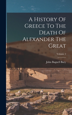 A History Of Greece To The Death Of Alexander T... 1016625537 Book Cover