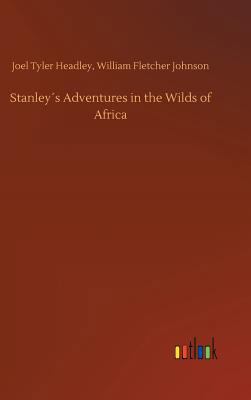 Stanley´s Adventures in the Wilds of Africa 3732699749 Book Cover