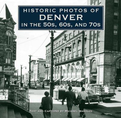 Historic Photos of Denver in the 50s, 60s, and 70s 1596525959 Book Cover