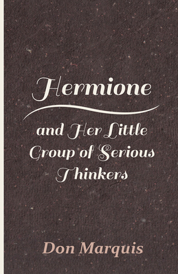 Hermione and Her Little Group of Serious Thinkers 1408622319 Book Cover