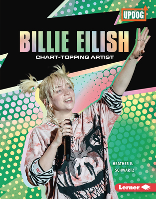 Billie Eilish: Chart-Topping Artist 1728458382 Book Cover