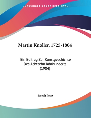 Martin Knoller, 1725-1804: Ein Beitrag Zur Kuns... [German] 1120324041 Book Cover