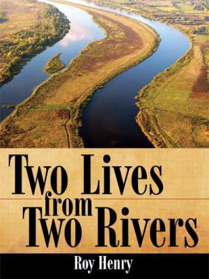 Two Lives from Two Rivers 1434386376 Book Cover