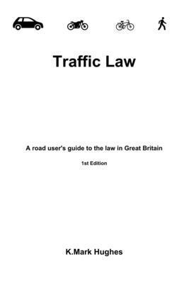 Traffic Law: A road user's guide to the law in ... B0D5Y325MH Book Cover
