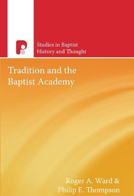 Tradition and the Baptist Academy (Studies in B... 1842273272 Book Cover