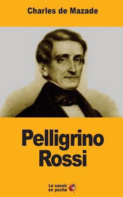 Pelligrino Rossi: L'Italie et la Papauté [French] 1548037362 Book Cover