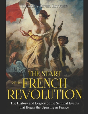 The Start of the French Revolution: The History... B088B82JKL Book Cover