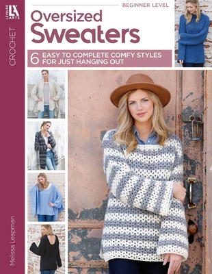 Oversized Sweaters: 6 Easy to Complete Comfy St... 1464776202 Book Cover
