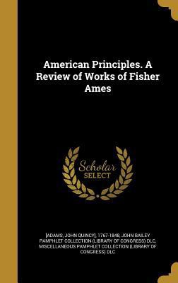 American Principles. A Review of Works of Fishe... 1360233989 Book Cover