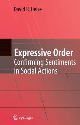 Expressive Order: Confirming Sentiments in Soci... 1441942564 Book Cover