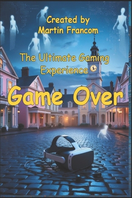 Game Over: The Ultimate Gaming Experience B0FRXDR8P5 Book Cover