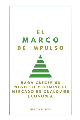 El Marco de Impulso: Haga Crecer Su Negocio Y D... [Spanish]            Book Cover