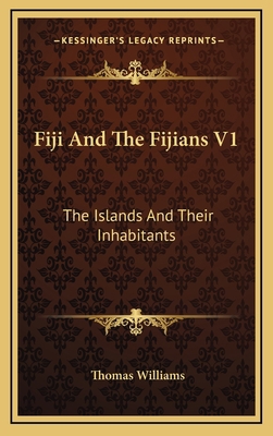 Fiji And The Fijians V1: The Islands And Their ... 1163446521 Book Cover