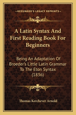 A Latin Syntax And First Reading Book For Begin... 1164534807 Book Cover