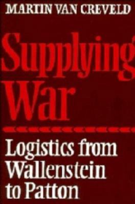 Supplying War: Logistics from Wallenstein to Pa... 052121730X Book Cover