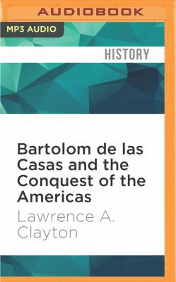 Bartolom de Las Casas and the Conquest of the A... 1536640298 Book Cover