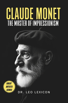 Claude Monet: The Master of Impressionism B0DCJD3JCT Book Cover