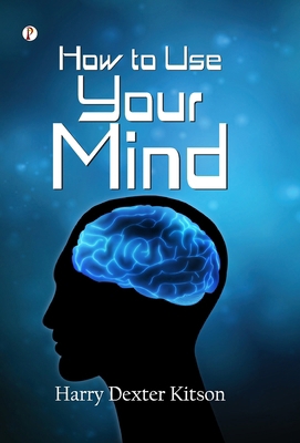 How to Use Your Mind B0FJ6D7BYD Book Cover