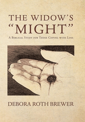 The Widow's "Might": A Biblical Study for Those... 1796070173 Book Cover