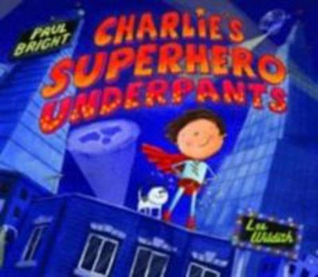 Charlie's Superhero Underpants 184506979X Book Cover