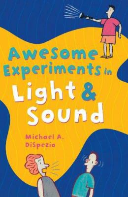 Awesome Experiments in Light & Sound 1402723725 Book Cover