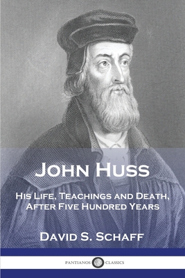 John Huss: His Life, Teachings and Death, After... 1789874238 Book Cover