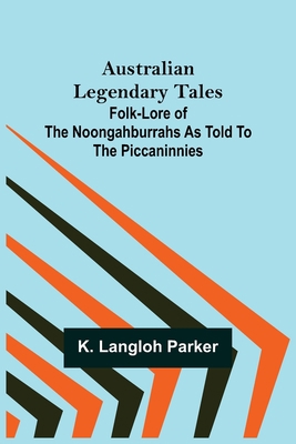 Australian Legendary Tales: folk-lore of the No... 9356088713 Book Cover