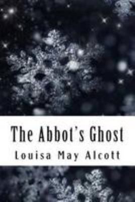 The Abbot's Ghost: Or Maurice Treherne's Tempta... 1984915762 Book Cover