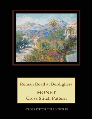 Roman Road at Bordighera: Monet Cross Stitch Pa... [Large Print] B089TRZLMP Book Cover