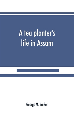 A tea planter's life in Assam 9389525209 Book Cover