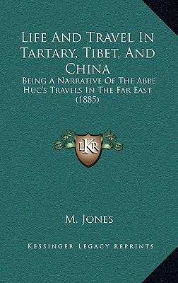 Life And Travel In Tartary, Tibet, And China: B... 1164844121 Book Cover