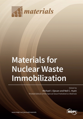Materials for Nuclear Waste Immobilization 3039218468 Book Cover