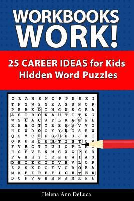 Workbooks Work!: 25 Career Ideas for Kids 0999791125 Book Cover