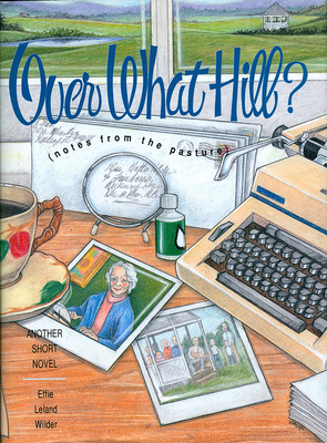 Over What Hill?: (Notes from the Pasture) 1561452661 Book Cover