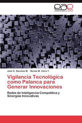 Vigilancia Tecnologica Como Palanca Para Genera... [Spanish] 3659012882 Book Cover