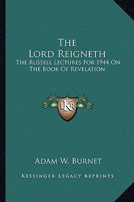 The Lord Reigneth: The Russell Lectures For 194... 1163161179 Book Cover