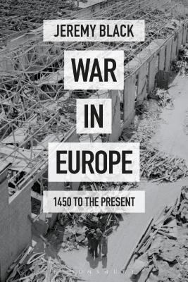 War in Europe: 1450 to the Present 1474235026 Book Cover