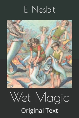 Wet Magic: Original Text B0863TM6F2 Book Cover