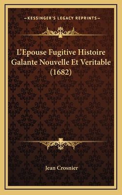 L'Epouse Fugitive Histoire Galante Nouvelle Et ... [French] 1166648931 Book Cover