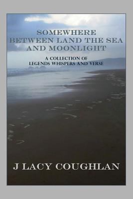 Somewhere Between Land the Sea and Moonlight 153919583X Book Cover