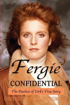 Fergie Confidential: The Duchess of York's True... 0993445705 Book Cover