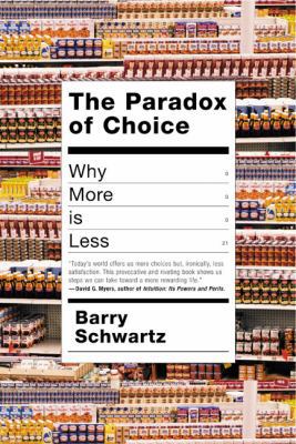 The Paradox of Choice: Why More Is Less 0060005688 Book Cover