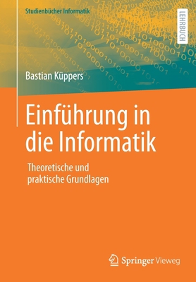 Einführung in Die Informatik: Theoretische Und ... [German] 3658378379 Book Cover