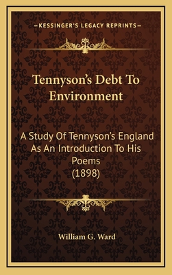 Tennyson's Debt To Environment: A Study Of Tenn... 1169084788 Book Cover