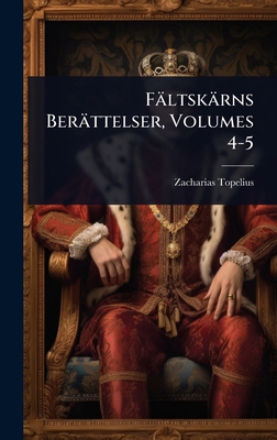 Fältskärns Berättelser, Volumes 4-5 [Swedish] 1024028984 Book Cover