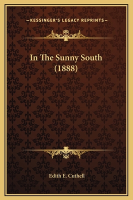 In The Sunny South (1888) 116923562X Book Cover